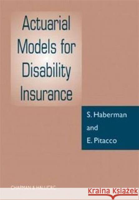 Actuarial Models for Disability Insurance: A Multiple State Approach Haberman, S. 9780849303890 Chapman & Hall/CRC