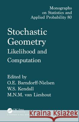 Stochastic Geometry: Likelihood and Computation Moller, Jesper 9780849303968