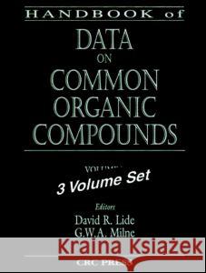 Handbook of Data on Common Organic Compounds David R. Lide G. W. A. Milne Lide 9780849304040 CRC Press