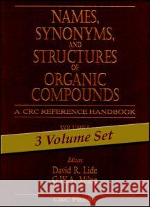 Names, Synonyms, and Structures of Organic Compounds David R. Lide G. W. a. Milne 9780849304057 CRC