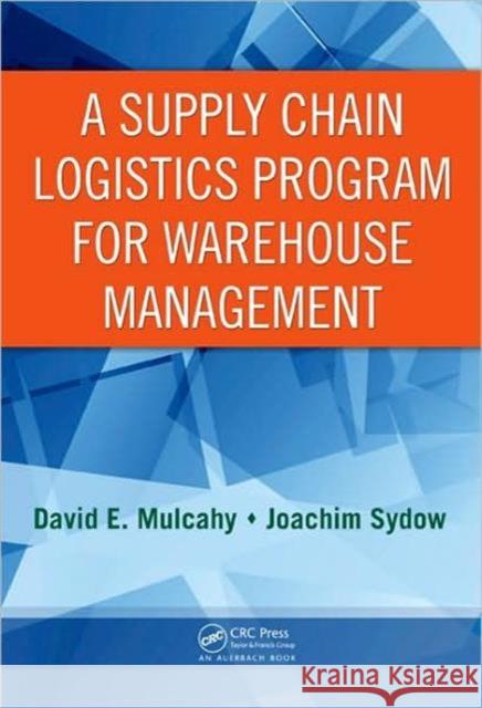 A Supply Chain Logistics Program for Warehouse Management  9780849305757 TAYLOR & FRANCIS LTD