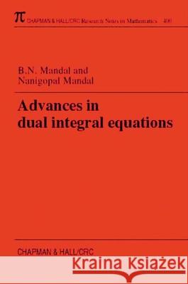 Advances in Dual Integral Equations B. N. Mandal B. N. Mandel 9780849306174 Chapman & Hall/CRC