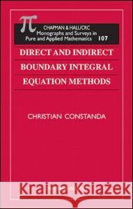 Direct and Indirect Boundary Integral Equation Methods C. Constanda 9780849306396 Chapman & Hall/CRC