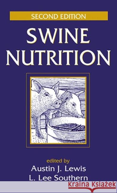 Swine Nutrition Austin J. Lewis L. Lee Southern 9780849306969 CRC Press