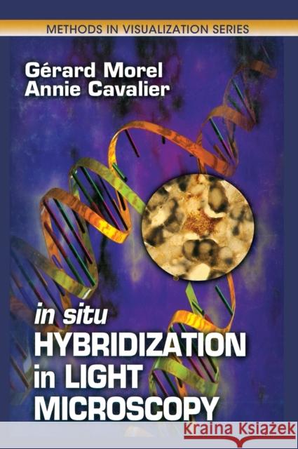 In Situ Hybridization in Light Microscopy Gerard Morel Annie Cavalier 9780849307034 CRC Press