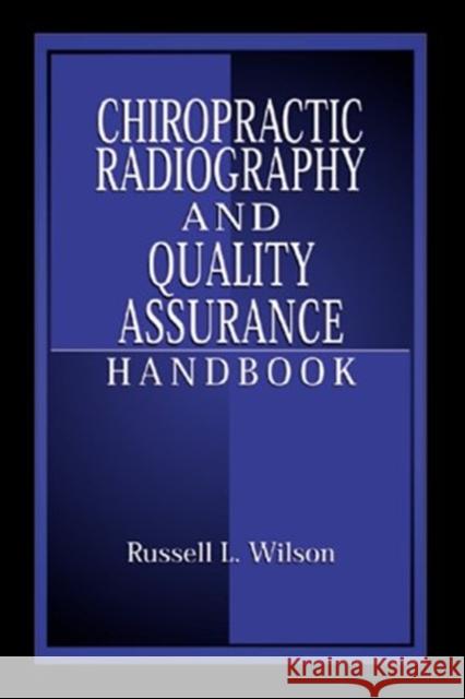 Chiropractic Radiography and Quality Assurance Handbook Russell L. Wilson 9780849307850 CRC Press