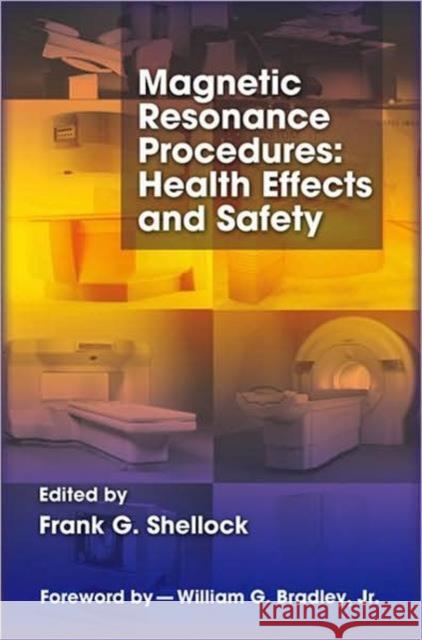 Magnetic Resonance Procedures: Health Effects and Safety Shellock, Frank G. 9780849308741 CRC Press