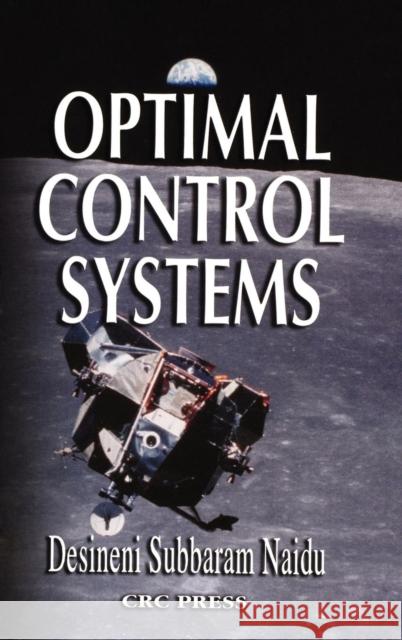 Optimal Control Systems Subbaram Naidu D. S. Naidu 9780849308925 CRC Press
