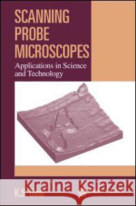 Scanning Probe Microscopes: Applications in Science and Technology K. S. Birdi 9780849309304 CRC Press