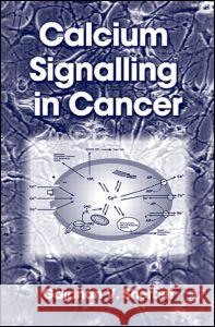 Calcium Signalling in Cancer G. V. Sherbet Gajanan V. Sherbet 9780849309427 CRC Press