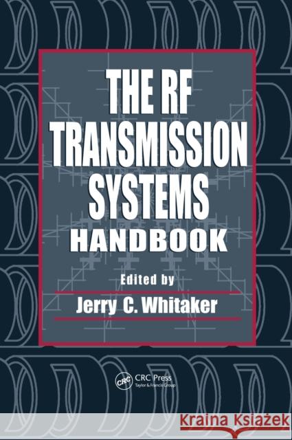 The RF Transmission Systems Handbook Jerry C. Whitaker 9780849309731