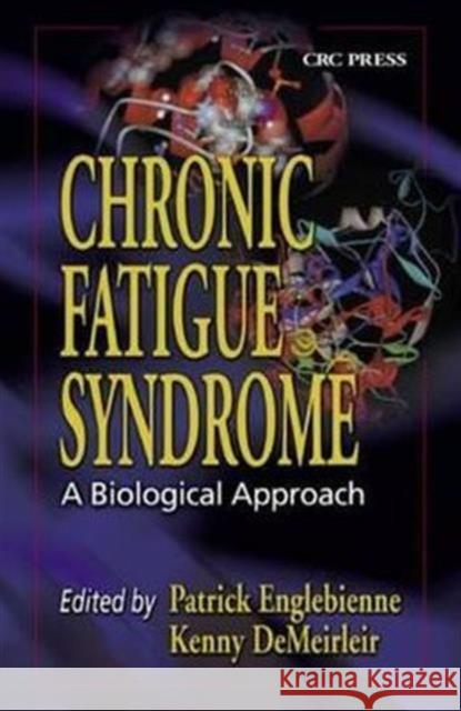 Chronic Fatigue Syndrome: A Biological Approach Englebienne, Patrick 9780849310461 CRC Press