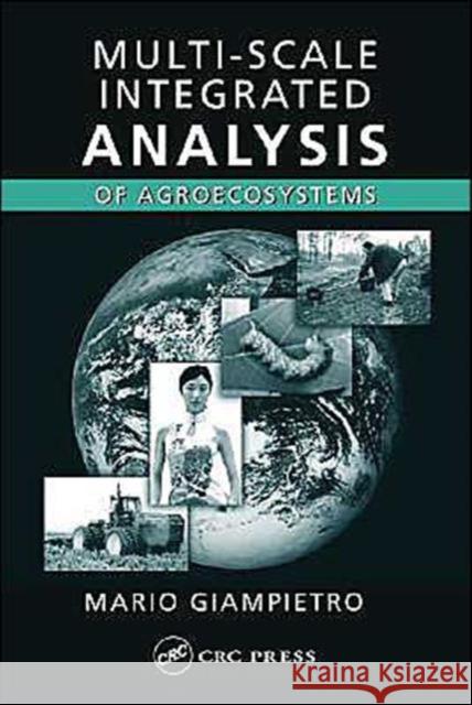 Multi-Scale Integrated Analysis of Agroecosystems M. Giampietro Mario Giampietro Giampietro Giampietro 9780849310676