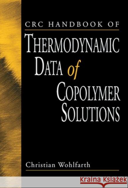 CRC Handbook of Thermodynamic Data of Copolymer Solutions Christian Wohlfarth 9780849310744 CRC Press