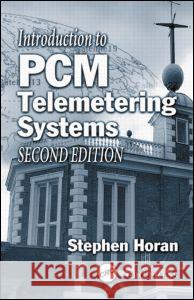 Introduction to Pcm Telemetering Systems, Second Edition Stephen Horan Stephen John Horan Horan Horan 9780849310942 CRC