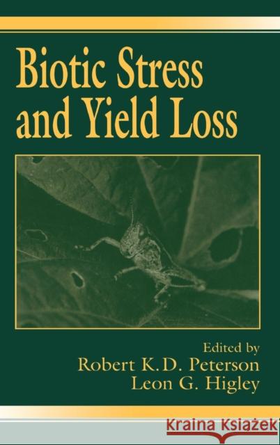 Biotic Stress and Yield Loss Robert K. D. Peterson Leon G. Higley 9780849311451 CRC Press