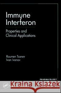 Immune Interferon: Properties and Clinical Applications Tsanev, Roumen G. 9780849311482 CRC Press