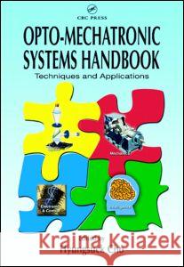 Opto-Mechatronic Systems Handbook: Techniques and Applications Cho, Hyungsuck 9780849311628 CRC