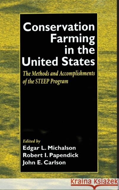 Conservation Farming in the United States: Methods and Accomplishments of the Steep Program Michalson, Edgar 9780849311857