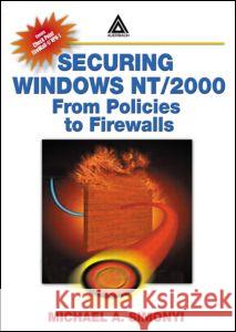 Securing Windows Nt/2000: From Policies to Firewalls Simonyi, Michael A. 9780849312618 Auerbach Publications