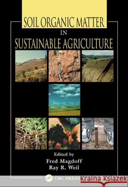 Soil Organic Matter in Sustainable Agriculture Fred Magdoff Raymond Weil 9780849312946 CRC Press