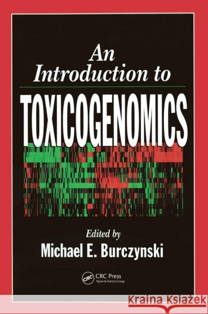 An Introduction to Toxicogenomics Thomas E. Kubic Michael E. Burczynski 9780849313349