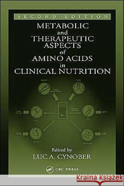 Metabolic & Therapeutic Aspects of Amino Acids in Clinical Nutrition Luc A. Cynober Cynober A. Cynober Luc A. Cynober 9780849313820 CRC
