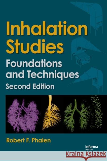Inhalation Studies: Foundations and Techniques Phalen, Robert F. 9780849314001