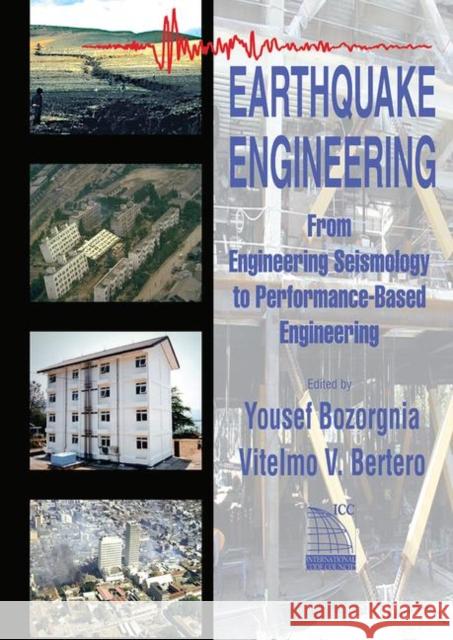 Earthquake Engineering: From Engineering Seismology to Performance-Based Engineering Bozorgnia, Yousef 9780849314391 CRC