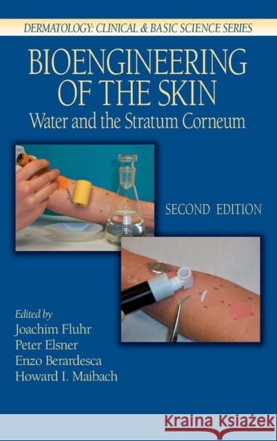 Bioengineering of the Skin: Water and the Stratum Corneum, 2nd Edition Fluhr, Joachim W. 9780849314438 CRC Press