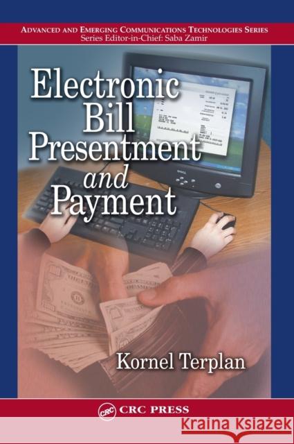 Electronic Bill Presentment and Payment Kornel Terplan 9780849314520