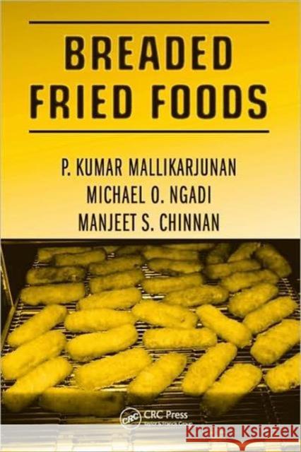 Breaded Fried Foods Parameswarakuma Mallikarjunan Michael O. Ngadi Manjeet S. Chinnan 9780849314612