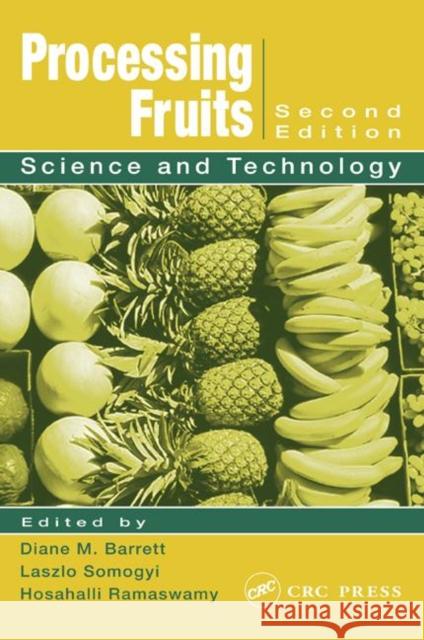 Processing Fruits: Science and Technology, Second Edition Barrett, Diane M. 9780849314780