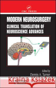Modern Neurosurgery: Clinical Translation of Neuroscience Advances Turner, Dennis A. 9780849314827