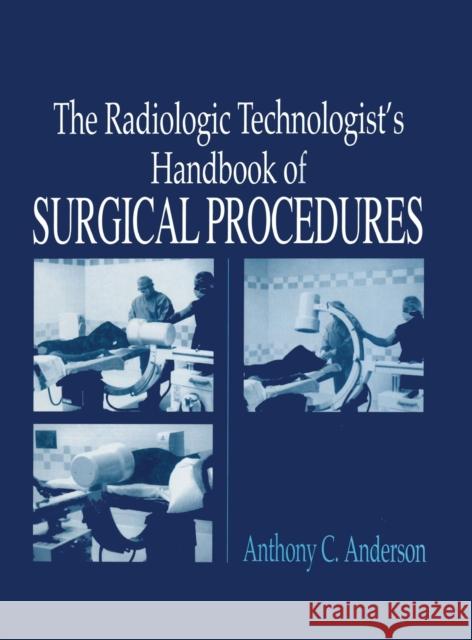 Radiology Technologist's Handbook to Surgical Procedures Anderson, Anthonyc 9780849315060 CRC Press