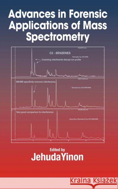 Advances in Forensic Applications of Mass Spectrometry Jehud Yihon Jehuda Yinon 9780849315220 CRC Press