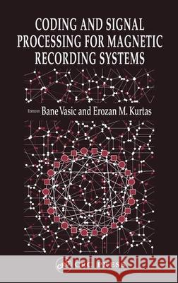 Coding and Signal Processing for Magnetic Recording Systems Laurie Kelly Vasic Vasic Bane Vasic 9780849315244 CRC