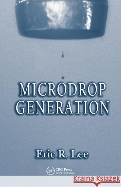 Microdrop Generation Eric R. Lee Lee R. Lee 9780849315596 CRC