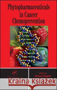 Phytopharmaceuticals in Cancer Chemoprevention Laurie Kelly Debasis Bagchi Harry G. Preuss 9780849315602