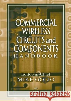 Commercial Wireless Circuits and Components Handbook Mike Golio   9780849315640 Taylor & Francis