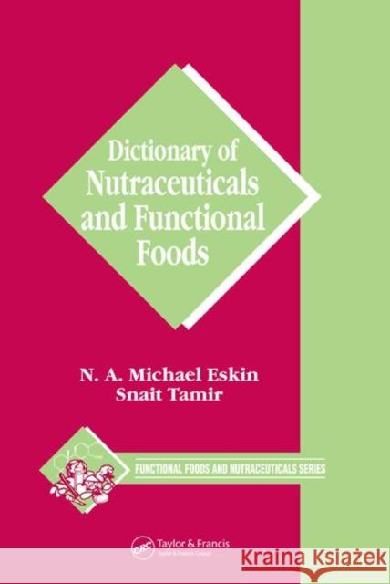 Dictionary of Nutraceuticals and Functional Foods N. A. Michael Eskin Tamir Snait 9780849315725
