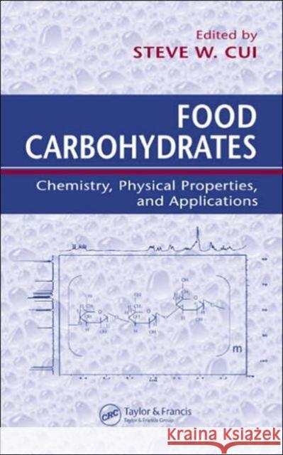 Food Carbohydrates: Chemistry, Physical Properties, and Applications Cui, Steve W. 9780849315749 CRC Press