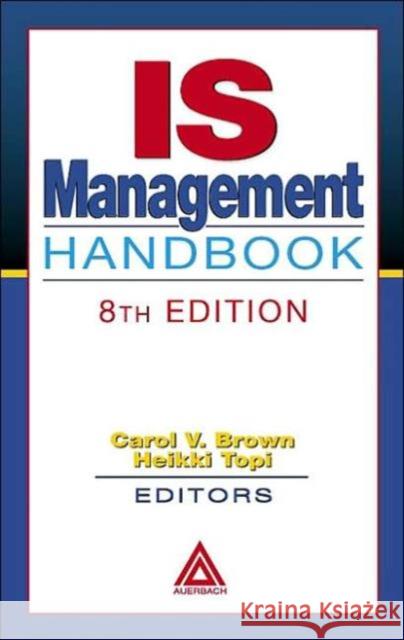 IS Management Handbook Carol V. Brown Heikki Topi Brown V. Brown 9780849315954 Auerbach Publications