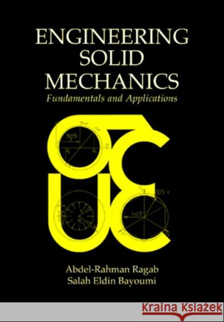 Engineering Solid Mechanics : Fundamentals and Applications Abdel-Rahman A. F. Ragab Salah Eldin Ahmed Bayoumi 9780849316074 CRC Press