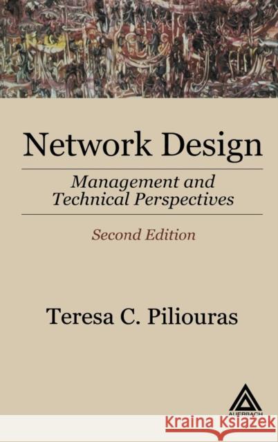 Network Design: Management and Technical Perspectives Piliouras, Teresa C. 9780849316081 Auerbach Publications