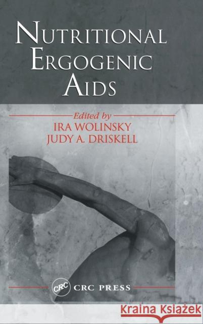 Nutritional Ergogenic Aids IRA Wolinsky Judy A. Driskell Wolinsky Wolinsky 9780849316265
