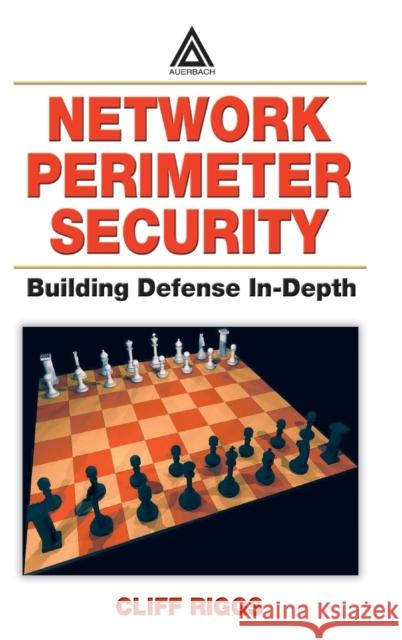 Network Perimeter Security: Building Defense In-Depth Riggs, Cliff 9780849316289 Auerbach Publications