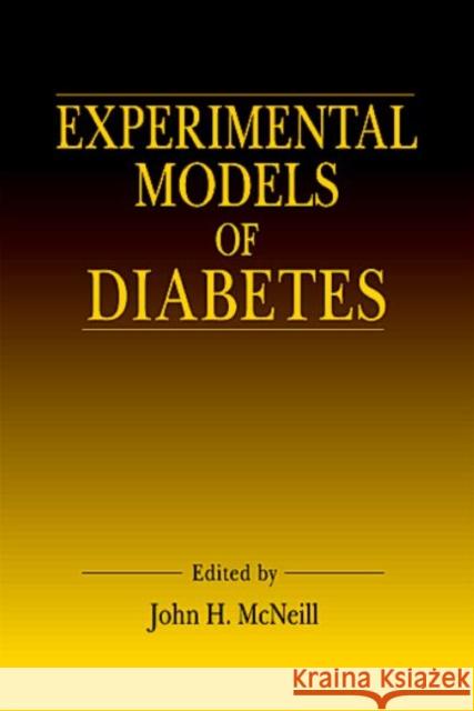 Experimental Models of Diabetes John H McNeill 9780849316678