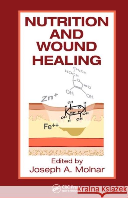 Nutrition and Wound Healing Joseph Molnar 9780849317316