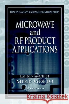 Microwave and RF Product Applications Mike Golio Mike Gollo 9780849317323 CRC Press